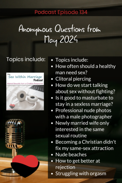 Topics include:
How often should a healthy man need sex?
Clitoral piercing
How do we start talking about sex without fighting?
Is it good to masturbate to stay in a sexless marriage?
Professional nude photos with a male photographer
Newly married wife only interested in the same sexual routine
Becoming a Christian didn't fix my same-sex attraction
Nude beaches
How to get better at rejection
Struggling with orgasm