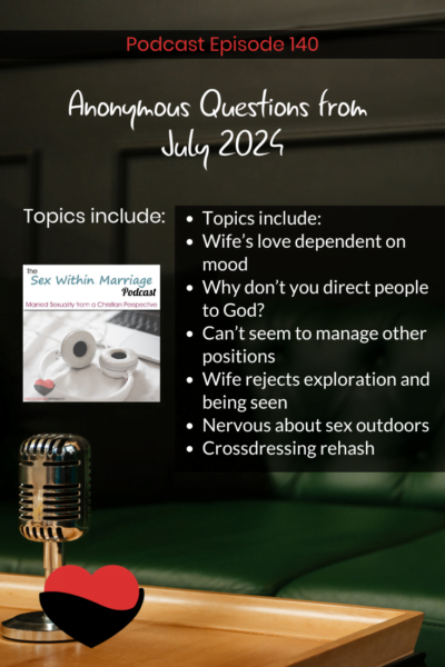 Topics include:
Wife’s love dependent on mood
Why don’t you direct people to God?
Can’t seem to manage other positions
Wife rejects exploration and being seen
Nervous about sex outdoors
Crossdressing rehash