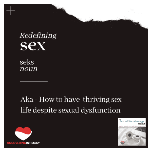 Redefining sex - How to have a thriving sex life despite sexual dysfunction