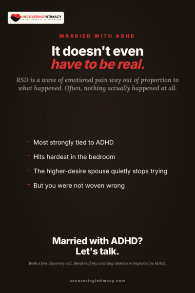 Rejection Sensitive Dysphoria: it doesn't even have to be real, and it's tied to ADHD.
