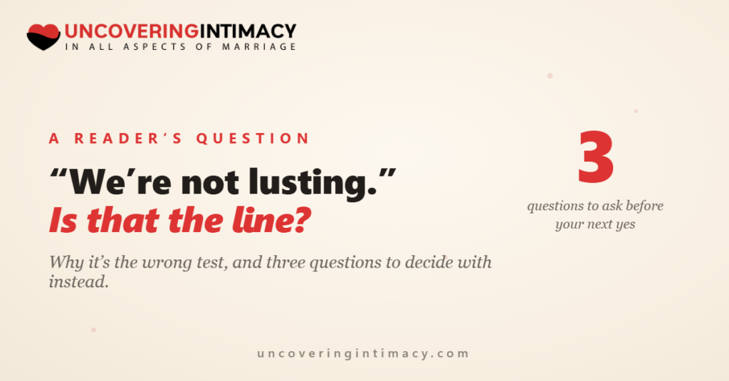 "We're not lusting." Is that the line? Why it's the wrong test, and three questions to decide with instead.